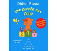 Une journée avec Zoup: Des histoires pour éduquer nos enfants