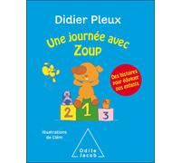 Une journée avec Zoup: Des histoires pour éduquer nos enfants