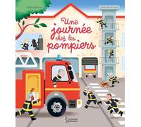 Agnès Besson – Une journée chez les pompiers – Illustré par Antonin Faure – Cartonné – Larousse