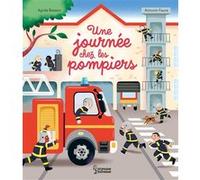 Agnès Besson – Une journée chez les pompiers – Illustré par Antonin Faure – Cartonné – Larousse