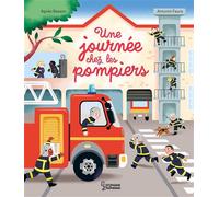 Agnès Besson – Une journée chez les pompiers – Illustré par Antonin Faure – Cartonné – Larousse