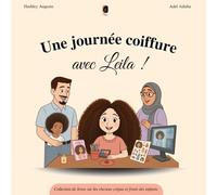 Une journée coiffure avec Leila - Little Nappy Hair - cheveux enfant crépus, frisés, bouclés à partir de 3 ans. Amour de soi et acceptation de soi.: Little Nappy Hair