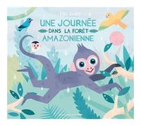 Une journée dans la forêt amazonienne Elizabeth Bailey (Auteur)