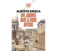Une journée dans la Rome antique Alberto Angela (Auteur), Mario Pasa (Préface), Mario Pasa (Traduction), Catherine Pierre-Bon (Traduction)