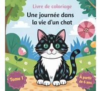 Une journée dans la vie d’un chat - Tome 1: Livre de coloriage chats pour enfants dès 6 ans | 50+ dessins | lignes épaisses | verso noir | créativité & motricité fine