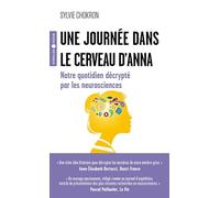 Une journée dans le cerveau d'Anna: Notre quotidien décrypté par les neurosciences