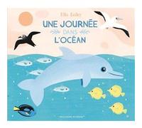 Une journée dans l'océan Elizabeth Bailey (Auteur), Bérengère Viennot (Traduction)