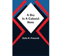 Une journée dans une maison coloniale