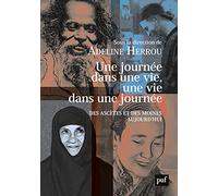 Une journée dans une vie, une vie dans une journée: Des ascètes et des moines aujourd'hui