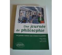 Une journée de philosophie : Les grandes notions vues à travers le quotidien