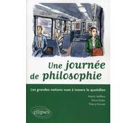 Une journée de philosophie. Les grandes notions vues à travers le quotidien - Martin Steffens - Ellipses - broché - Essai