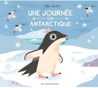 Une journée en Antarctique Elizabeth Bailey (Auteur)