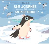 Elizabeth Bailey – Une journée en Antarctique – Gallimard