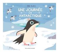 Une journée en Antarctique • Album documentaire de 3 à 6 ans