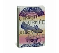 Une journée particulière à Paris au XVIIIe siècle - Ariane James-Sarazin - Arts Decoratifs Mad - relié - Beau livre