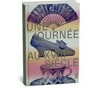 Une journée particulière à Paris au XVIIIe siècle Ariane James-Sarazin (Direction), Collectif (Auteur)