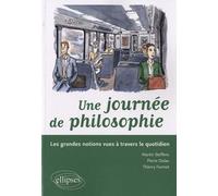 Une Journée Philosophique - Les Grandes Notions Vues À Travers Le Quotidien