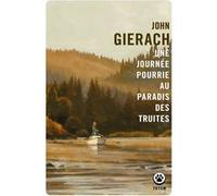 Une journée pourrie au paradis des truites John Gierach (Auteur)