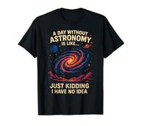 Une journée sans Astronomie est comme Une Blague T-Shirt
