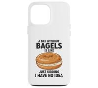 Une journée sans Bagels, C'est comme Une Blague, Je n'en AI Aucune idée Coque pour iPhone 13 Pro Max