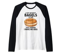 Une journée sans Bagels, C'est comme Une Blague, Je n'en AI Aucune idée Manche Raglan