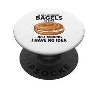 Une journée sans Bagels, C'est comme Une Blague, Je n'en AI Aucune idée PopSockets PopGrip Adhésif