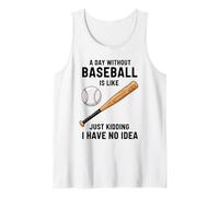Une journée sans Baseball, C'est comme Une Blague, Je n'en AI Aucune idée Débardeur