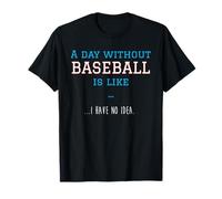 Une journée sans Baseball est comme Un entraîneur Sportif athlète T-Shirt
