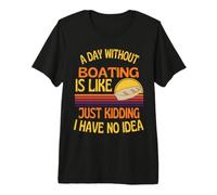 Une journée sans Bateau Humour drôle Nautique T-Shirt Haut de Gamme