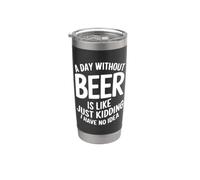 Une journée sans bière, c'est comme une blague, je n'en ai aucune idée Gobelet isotherme en acier inoxydable double paroi