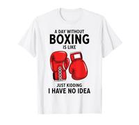 Une journée sans Boxe, C'est comme Une Blague, Je n'en AI Aucune idée T-Shirt