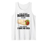 Une journée sans Burritos, C'est comme Une Blague, Je n'en AI Aucune idée Débardeur