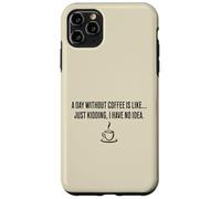 Une journée sans café, c'est comme... Je plaisante, je n'en ai aucune idée Coque pour iPhone 11 Pro Max