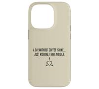 Une journée sans café, c'est comme... Je plaisante, je n'en ai aucune idée Coque pour iPhone 14 Pro