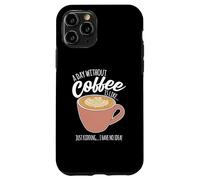 Une journée sans café, C'est comme si Je n'avais Aucune idée de la caféine Coque pour iPhone 11 Pro
