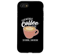 Une journée sans café, C'est comme si Je n'avais Aucune idée de la caféine Coque pour iPhone SE (2020) / 7/8