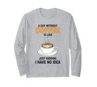 Une journée sans café, C'est comme Une Blague, Je n'en AI Aucune idée Manche Longue