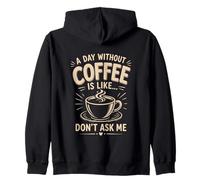 Une journée sans café est comme ne me Demande Pas de café Humour Sweat à Capuche