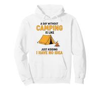 Une journée sans Camping, C'est comme Une Blague, Je n'en AI Aucune idée Sweat à Capuche
