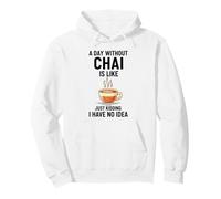 Une journée sans chaï, C'est comme Une Blague, Je n'en AI Aucune idée Sweat à Capuche