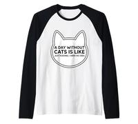 Une journée sans Chats, C'est comme Une Blague, Je n'en AI Aucune idée Manche Raglan