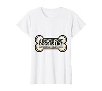 Une journée sans Chiens, C'est comme Une Blague, Je n'en AI Aucune idée drôle T-Shirt Graphique avec Valeur, Femme, Blanc, M