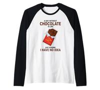 Une journée sans Chocolat, C'est comme Une Blague, Je n'en AI Aucune idée Manche Raglan