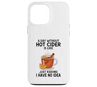 Une journée sans cidre Chaud, C'est comme Une Blague, Je n'en AI Aucune idée Coque pour iPhone 13 Pro Max