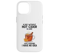 Une journée sans cidre Chaud, C'est comme Une Blague, Je n'en AI Aucune idée Coque pour iPhone 14