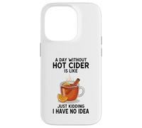 Une journée sans cidre Chaud, C'est comme Une Blague, Je n'en AI Aucune idée Coque pour iPhone 14 Pro