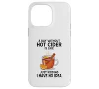 Une journée sans cidre Chaud, C'est comme Une Blague, Je n'en AI Aucune idée Coque pour iPhone 14 Pro Max