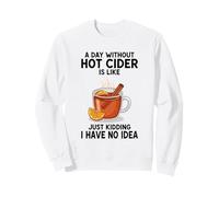 Une journée sans cidre Chaud, C'est comme Une Blague, Je n'en AI Aucune idée Sweatshirt