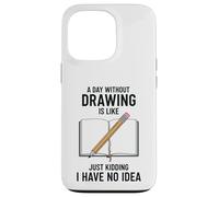 Une journée sans Dessiner, C'est comme Une Blague, Je n'en AI Aucune idée Coque pour iPhone 13 Pro