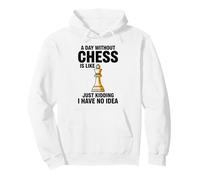 Une journée sans échecs, C'est comme Une Blague, Je n'en AI Aucune idée Sweat à Capuche